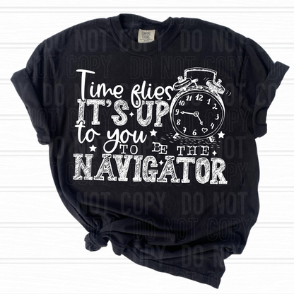 Time flies it's up to you to be the navigator - White and Black font - 2025 - PNG file- Digital Download
