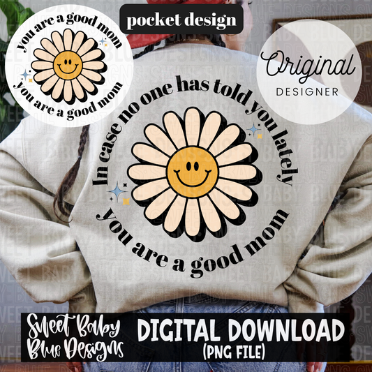 In case no one has told you lately you are a good mom - 2024- PNG file- Digital Download