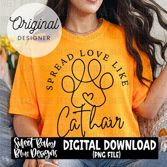 Spread love like cat hair- 2024- PNG file- Digital Download