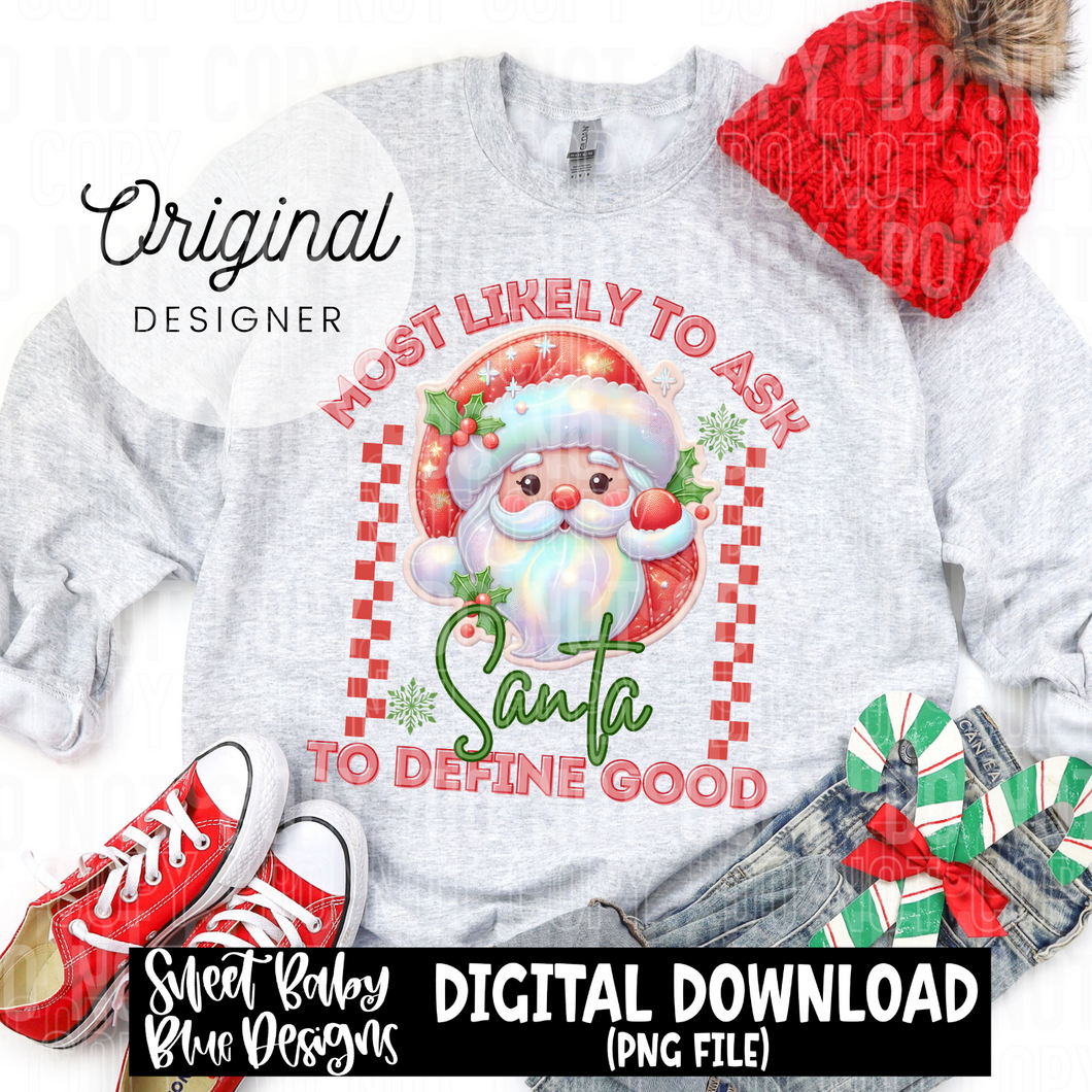 Most likely to ask Santa to define good - Christmas - 2024 - PNG file- Digital Download