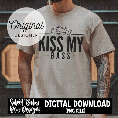 Kiss my bass - 2024- PNG file- Digital Download
