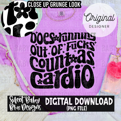 Does running out of fucks count as cardio - 2024- PNG file- Digital Download