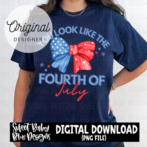 You look like the fourth of July - 2024- PNG file- Digital Download