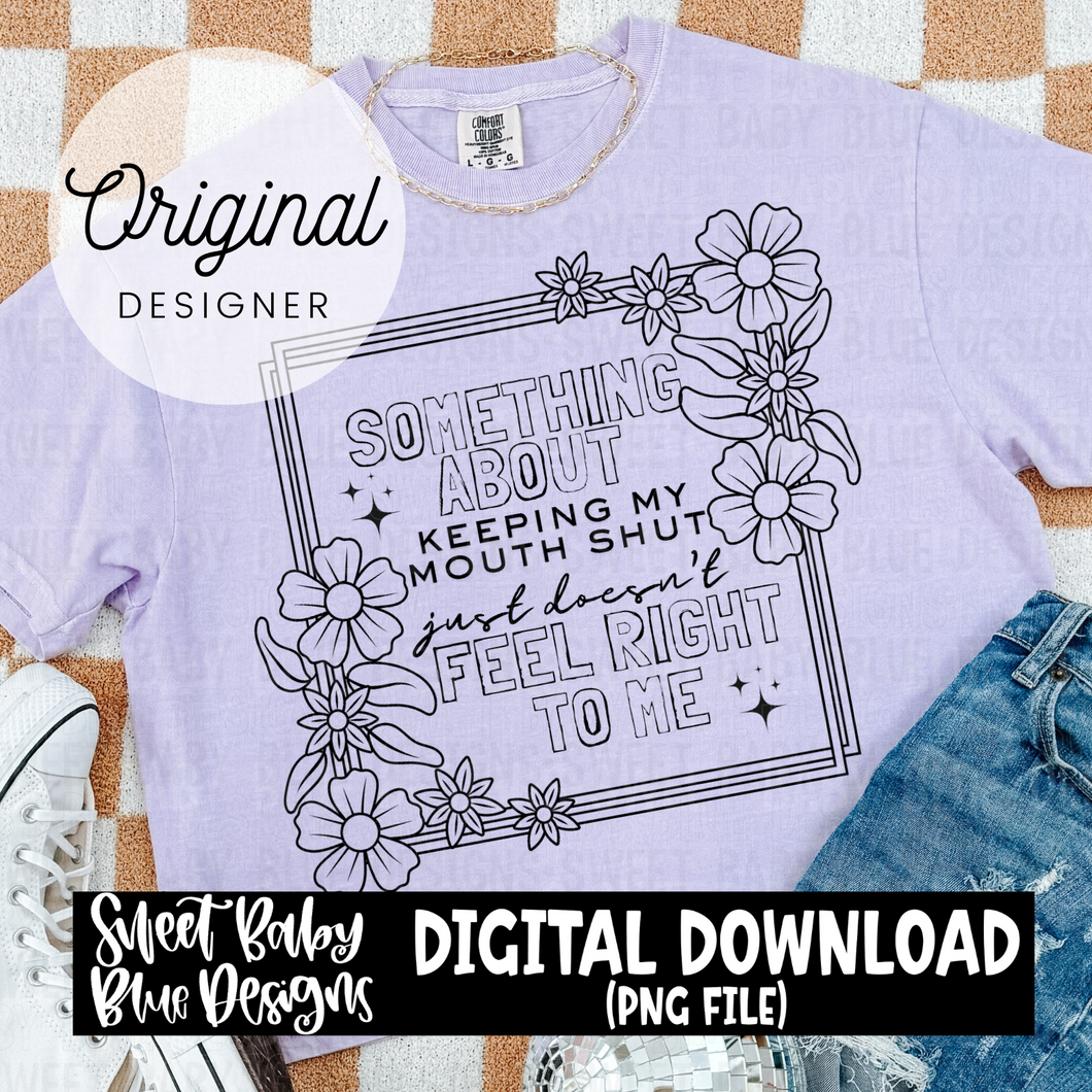 Something about keeping my mouth shut - 2024- PNG file- Digital Download