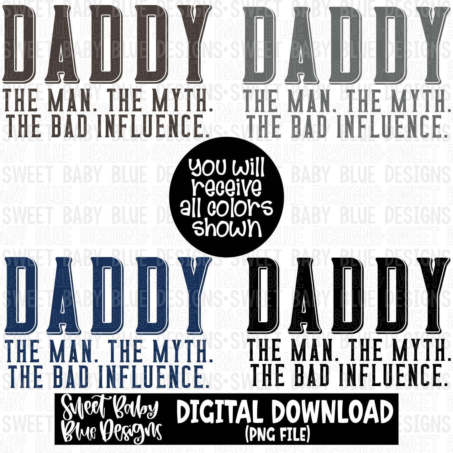 Daddy the man the myth the bad influence - 2023- PNG file- Digital Download
