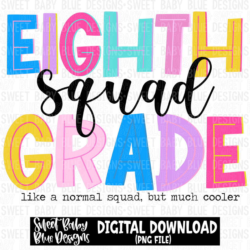 Eighth grade squad- like a normal squad but much cooler- 2023 -PNG file- Digital Download