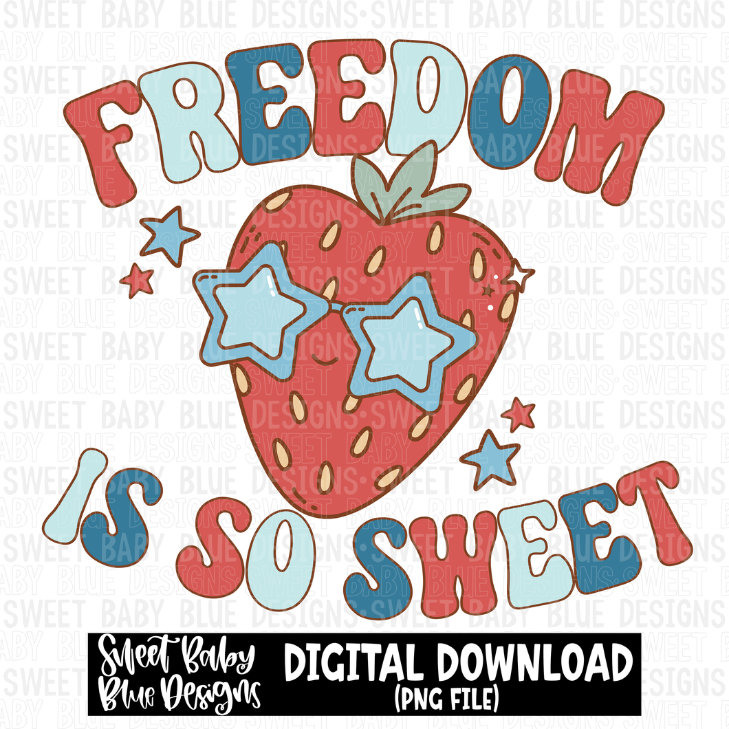 Freedom is so sweet- Summer - 2023- PNG file- Digital Download