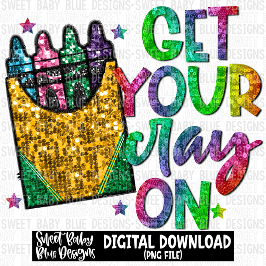Get your cray on- School- Sequin - 2023- PNG file- Digital Download