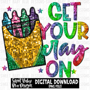 Get your cray on- School- Sequin - 2023- PNG file- Digital Download