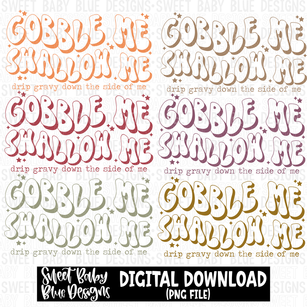 Gobble me swallow me drip gravy down the side of me- Thanksgiving - Fall -  2023 -PNG file- Digital Download