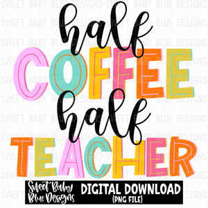Half coffee half teacher - 2023 -PNG file- Digital Download