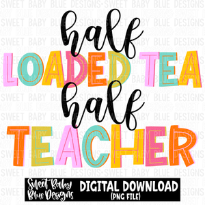 Half loaded tea half teacher - 2023 -PNG file- Digital Download