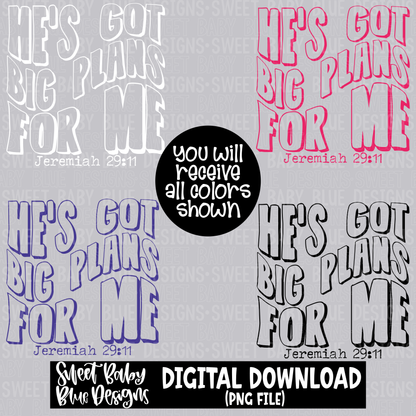 He's got big plans for me - 2023- PNG file- Digital Download