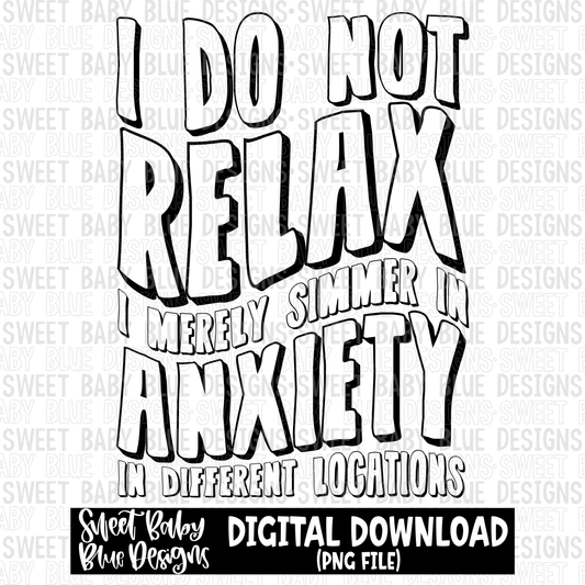 I do not relax- Anxiety- 2023- PNG file- Digital Download