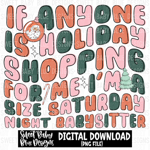 If anyone is holiday shopping for me I'm a size Saturday night babysitter - Christmas - 2023- PNG file- Digital Download