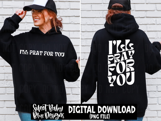 I'll pray for you- BLACK AND WHITE FONT - 2024 - PNG file- Digital Download