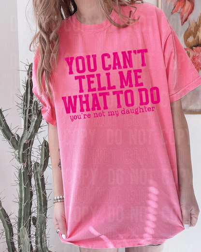 You can't tell me what to do you're not my daughter - 2023- PNG file- Digital Download