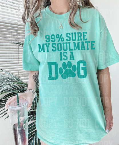 99% sure my soulmate is a dog - 2023- PNG file- Digital Download
