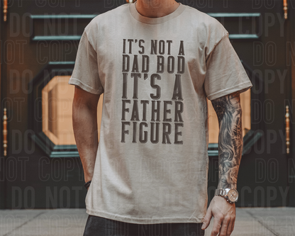 It's not a dad bod it's a father figure - 2023- PNG file- Digital Download