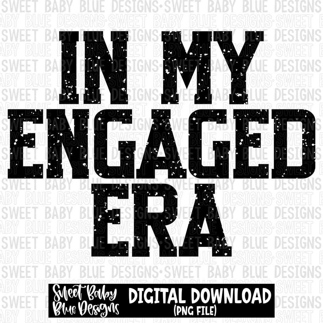 In my engaged era- Single color - 2023 -PNG file- Digital Download