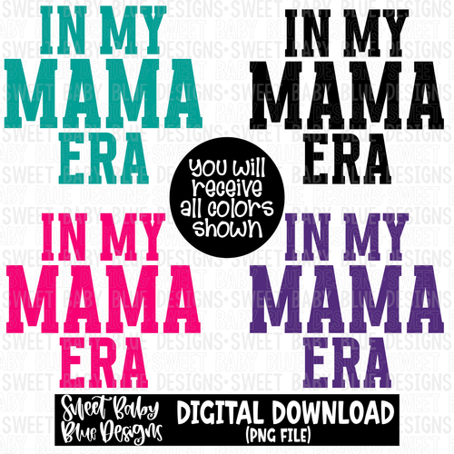 In my mama era - 2023- PNG file- Digital Download