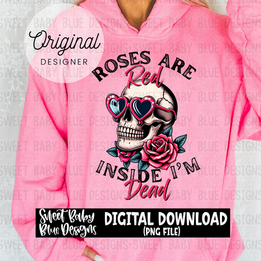 Roses are red inside i'm dead- Valentine's Day - 2023- PNG file- Digital Download