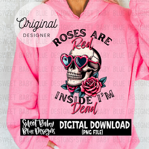 Roses are red inside i'm dead- Valentine's Day - 2023- PNG file- Digital Download