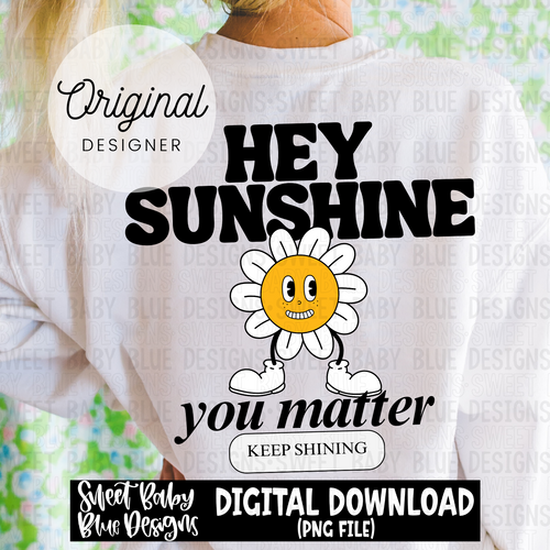 Hey sunshine you matter keep shining - Mental health - 2023- PNG file- Digital Download