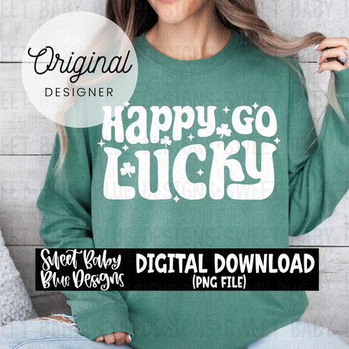 Happy go lucky- St. Patrick's Day - 2024- PNG file- Digital Download