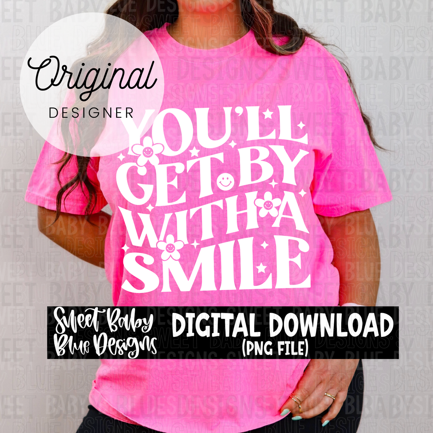 You'll get by with a smile - 2024- PNG file- Digital Download