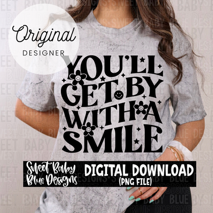 You'll get by with a smile - 2024- PNG file- Digital Download