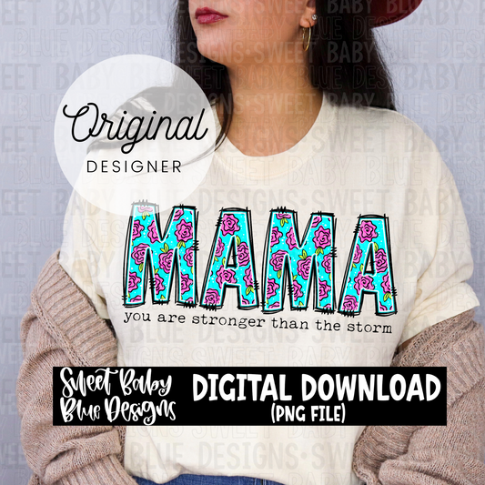 Mama you are stronger than the storm- 2024- PNG file- Digital Download