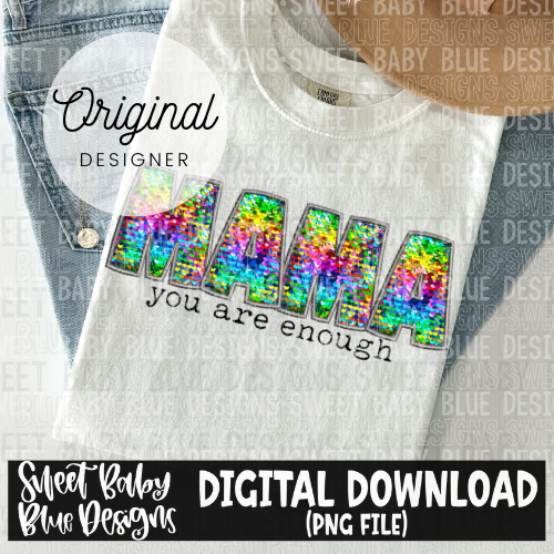 Mama you are enough- 2024- PNG file- Digital Download