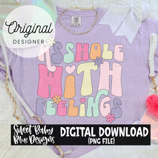 Asshole with feelings - 2024- PNG file- Digital Download