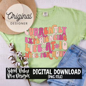Currently experiencing life at 10 wtfs per hour - 2024- PNG file- Digital Download