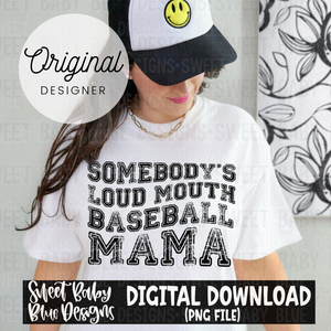 Somebody's loud mouth baseball mama - 2024- PNG file- Digital Download