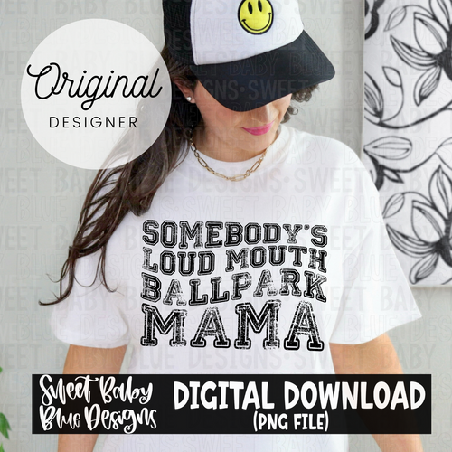 Somebody's loud mouth ballpark mama - 2024- PNG file- Digital Download