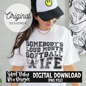 Somebody's loud mouth softball wife - 2024- PNG file- Digital Download