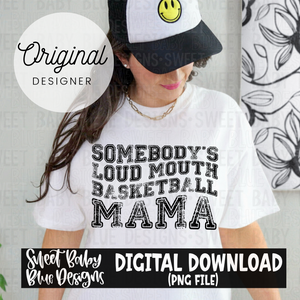Somebody's loud mouth basketball mama - 2024- PNG file- Digital Download