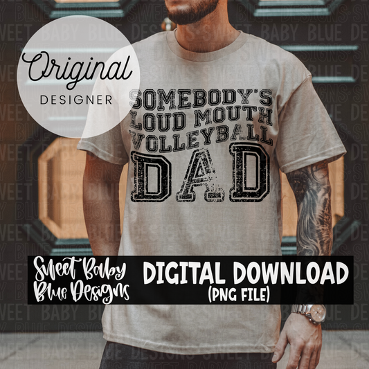 Somebody's loud mouth volleyball dad - 2024- PNG file- Digital Download
