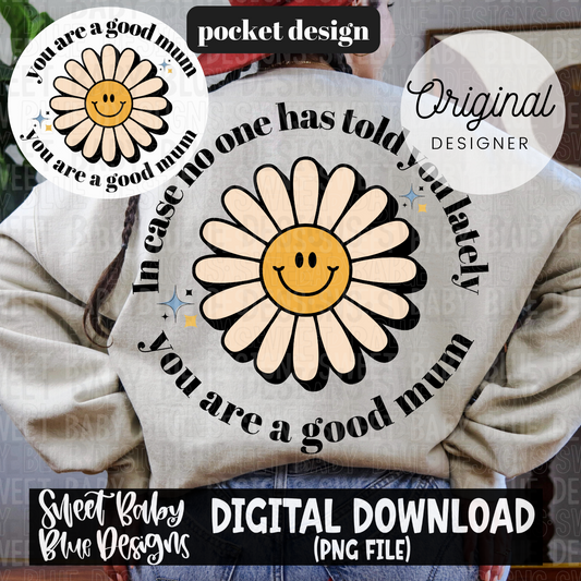 In case no one has told you lately you are a good mum - 2024- PNG file- Digital Download