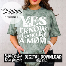 Yes I know I look like a mom- Single color - 2024- PNG file- Digital Download