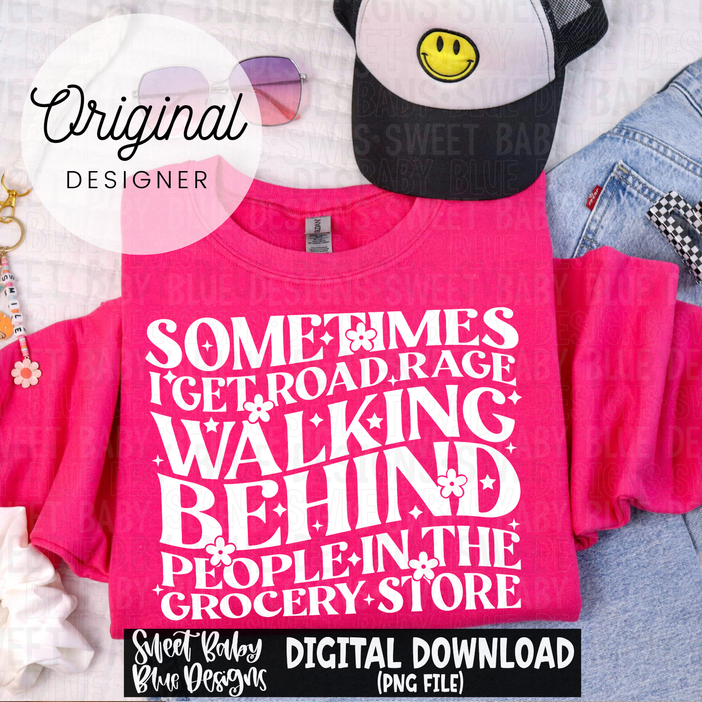 Sometimes I get road rage walking behind people in the grocery store - Single color - 2024- PNG file- Digital Download