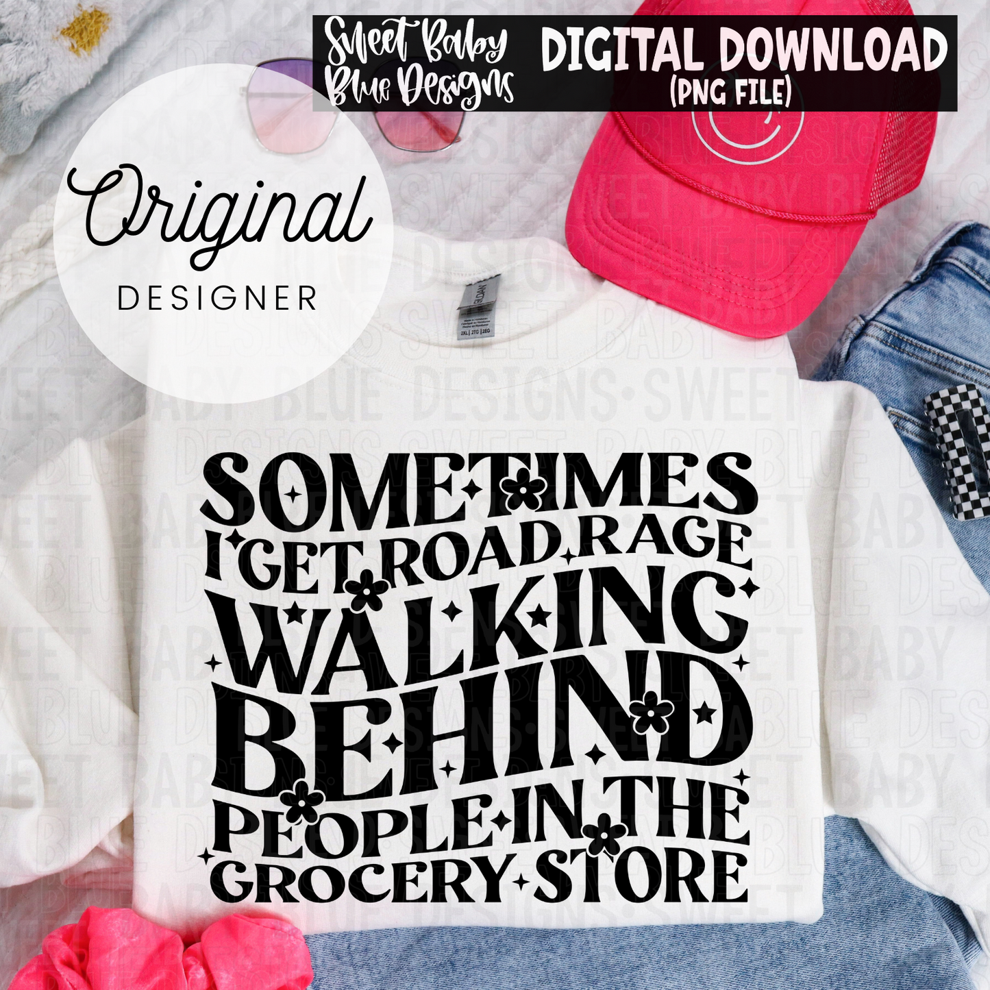 Sometimes I get road rage walking behind people in the grocery store - Single color - 2024- PNG file- Digital Download