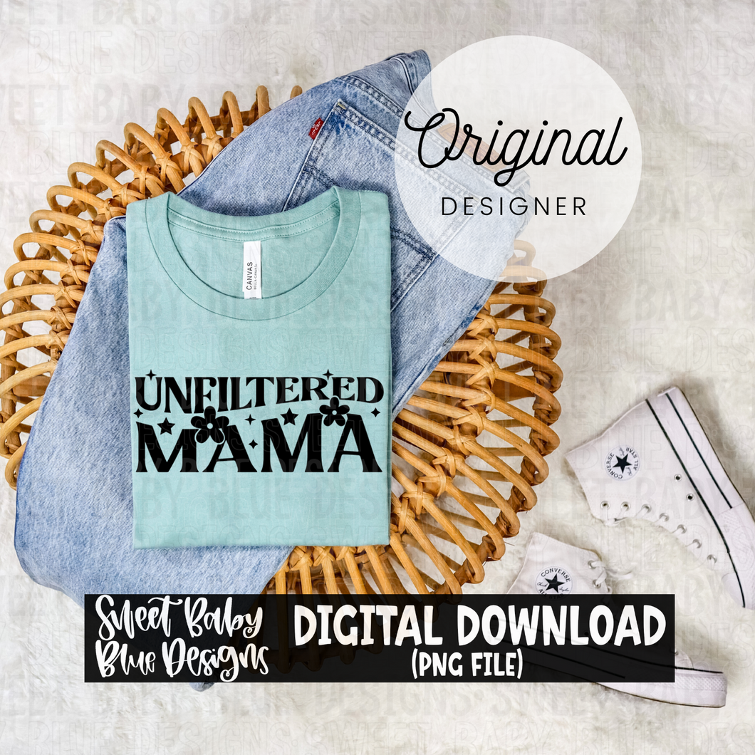 Unfiltered mama - 2024- PNG file- Digital Download