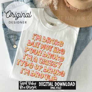I'm broke but not like poor broke - 2024- PNG file- Digital Download