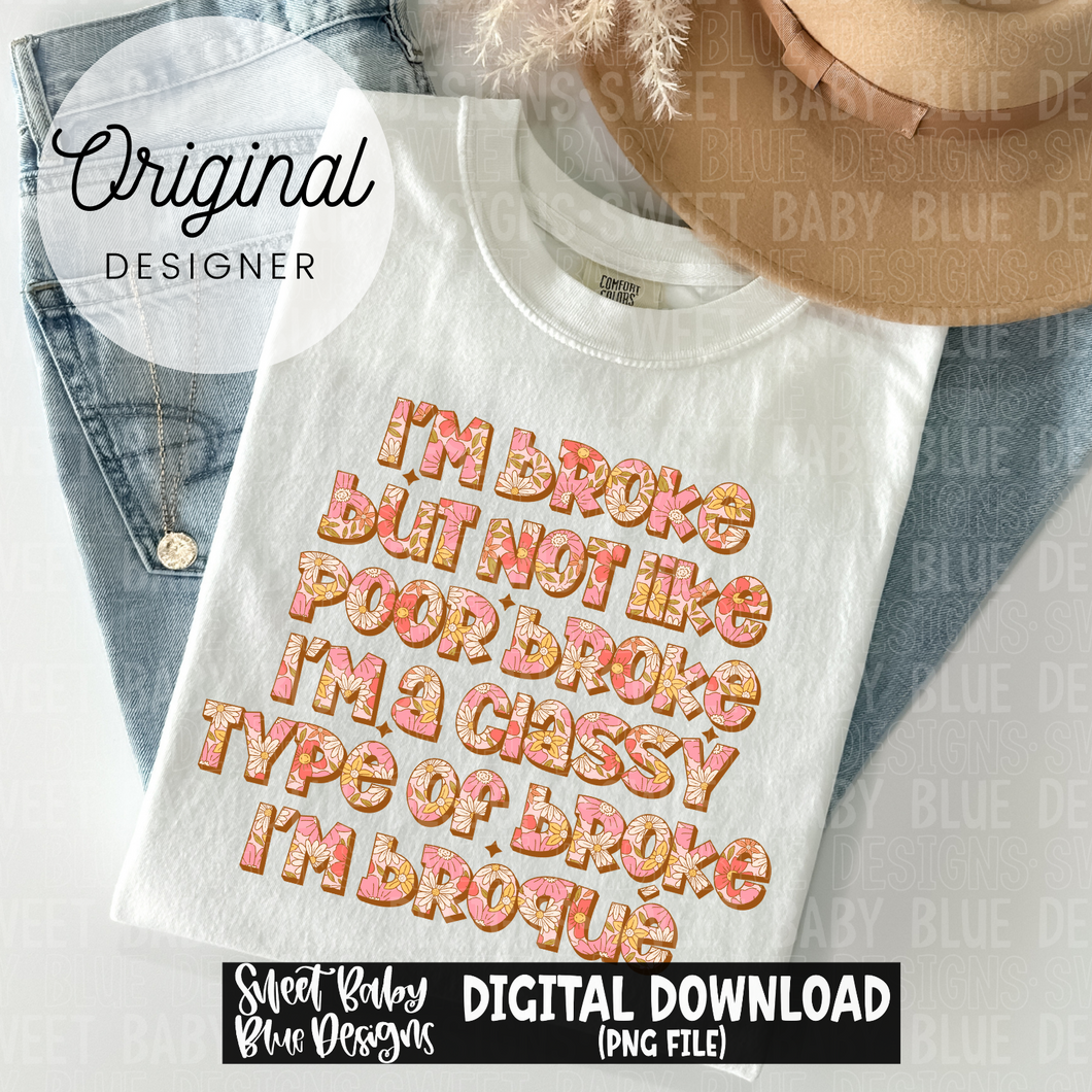 I'm broke but not like poor broke - 2024- PNG file- Digital Download