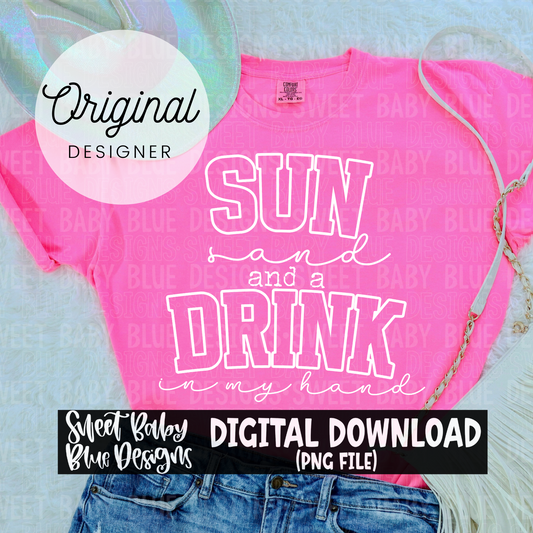 Sun sand and a drink in my hand - Summer - 2024- PNG file- Digital Download