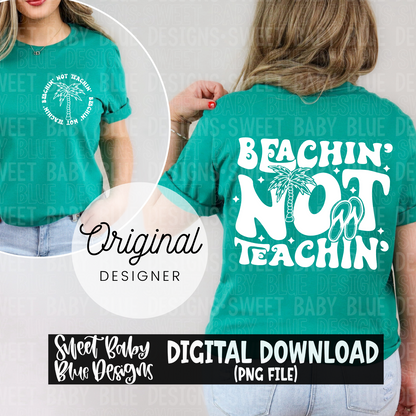 Beachin' not teachin'- Summer - 2024- PNG file- Digital Download