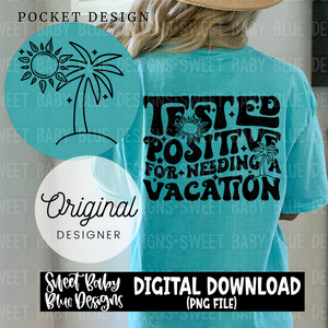 Tested positive for needing a vacation - 2024- PNG file- Digital Download
